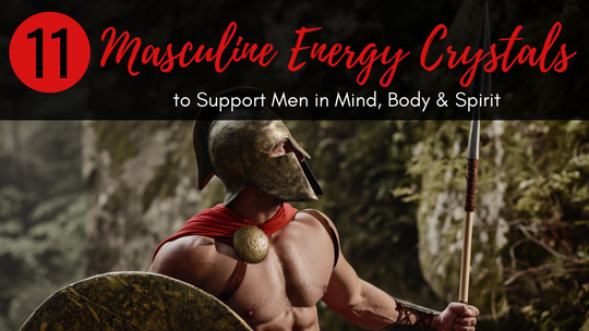 Masculine Energy Crystals