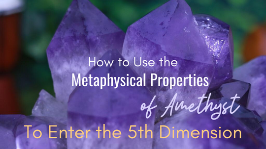 Metaphysical Properties of Amethyst