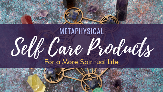 Metaphysical Self Care Products