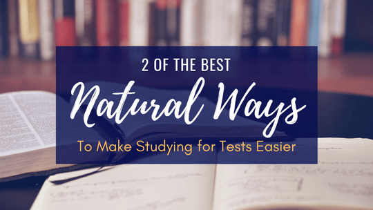 Natural Ways to Make Studying Easier