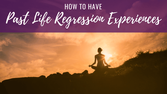 Past Life Regression Experiences