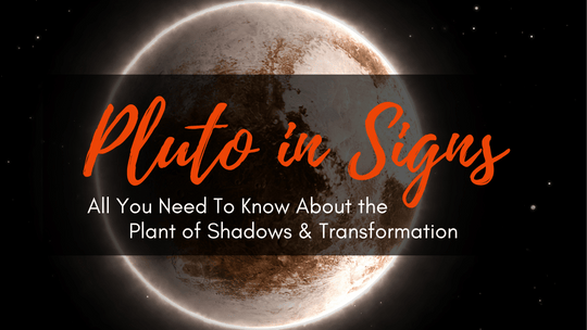 Pluto in Signs
