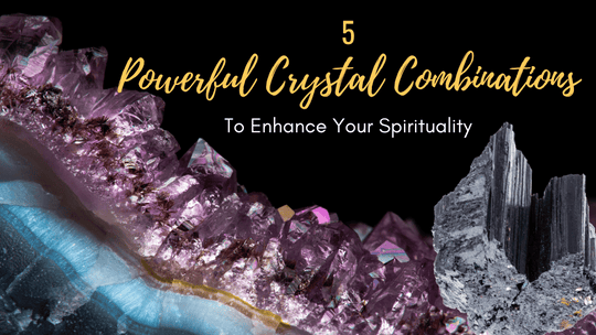 Powerful Crystal Combinations