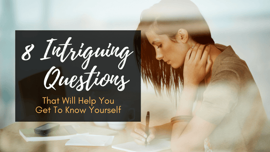 Questions That Will Help You Get to Know Yourself