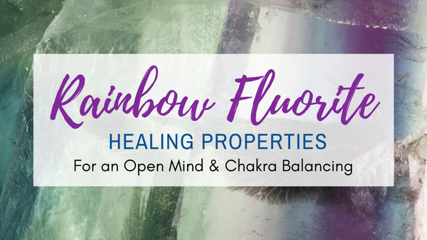 Rainbow Fluorite Healing Properties