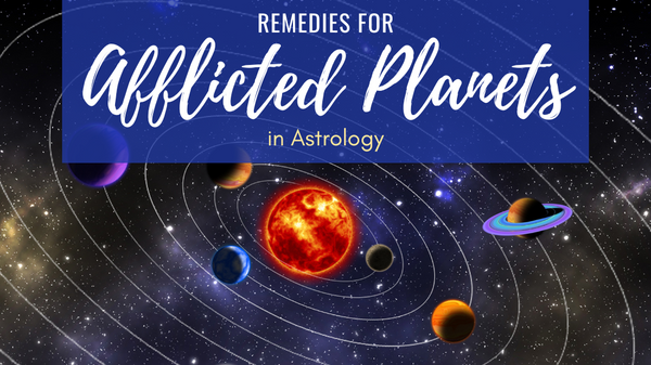 Remedies for Afflicted Planets in Astrology