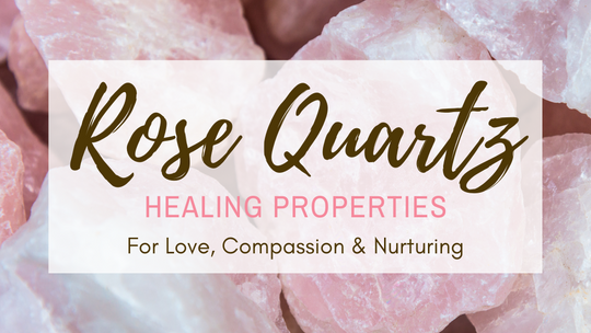 Rose Quartz Healing Properties