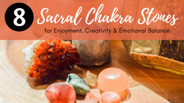 Sacral Chakra Stones