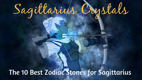 Sagittarius Crystals: The 10 Best Zodiac Stones for Sagittarius Sun Sign