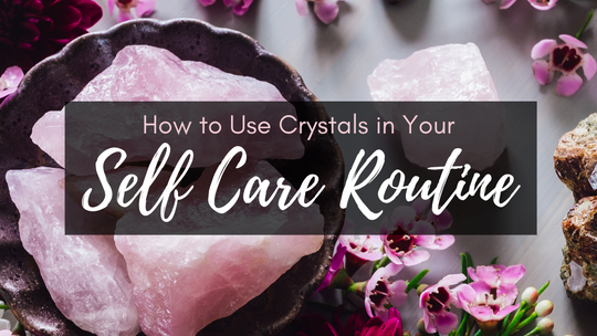 Self Care Routine and Crystals