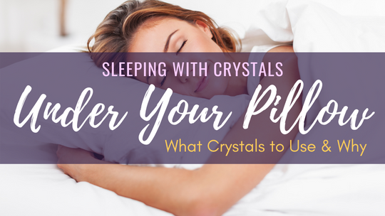 Sleeping With Crystals Under Your Pillow