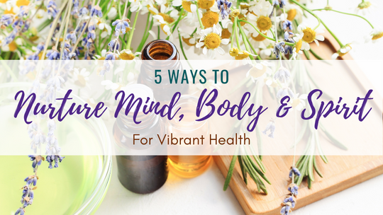 Ways to Nurture Mind Body Spirit