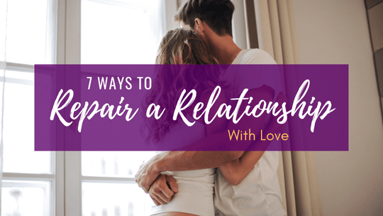 Ways to Repair a Relationship With Love