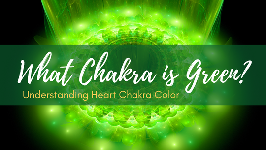 What Chakra is Green?