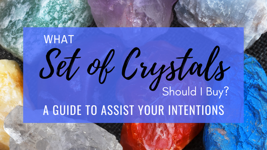 What Set of Crystals Should I Buy?