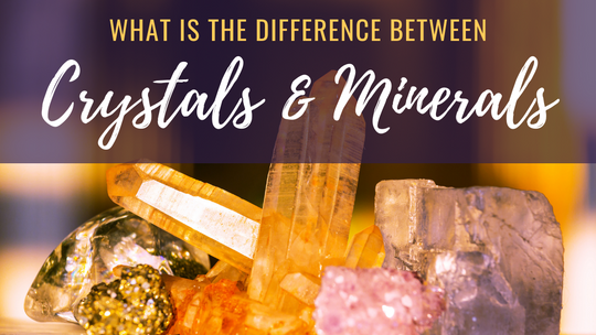 What is the Difference Between Crystals & Minerals?