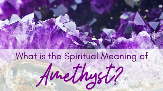 Spiritual Meaning of Amethyst