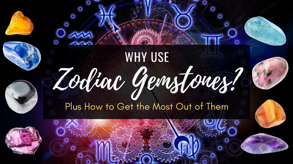 Why Use Zodiac Gemstones?