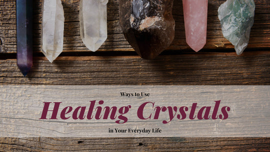 Ways to Use Healing Crystals in Your Everyday Life